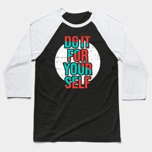 Do it for your self Baseball T-Shirt